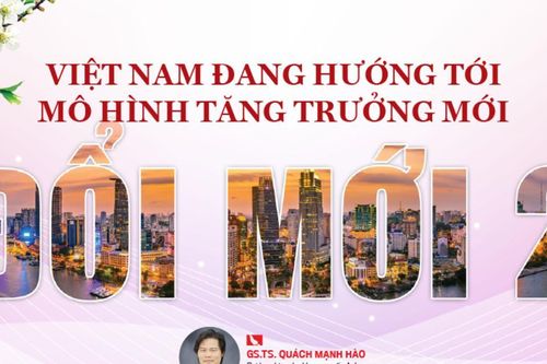 Việt Nam đang hướng tới mô hình tăng trưởng mới 'Đổi mới 2'