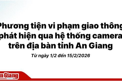 Phương tiện vi phạm giao thông phát hiện qua hệ thống camera trên địa bàn tỉnh An Giang từ ngày 1/2 đến 15/2/2026