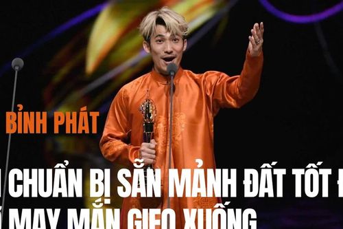 Liên Bỉnh Phát: Cần chuẩn bị sẵn mảnh đất tốt để chờ may mắn gieo xuống