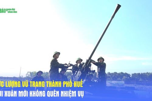 Lực lượng vũ trang thành phố Huế: Vui xuân mới không quên nhiệm vụ