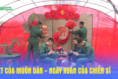 Tết của muôn dân - Ngày xuân của chiến sĩ