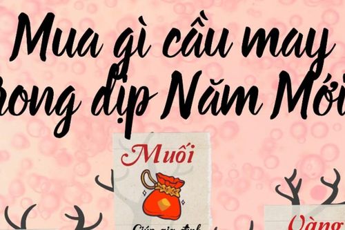 Mua gì cầu may trong những ngày đầu Năm Mới?