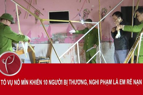 Vụ nổ mìn khiến 10 người bị thương: Nghi phạm là em rể nạn nhân