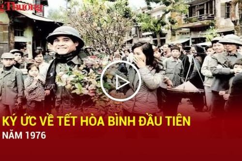 Ký ức về Tết hòa bình đầu tiên năm 1976