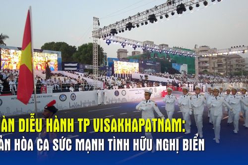 Màn diễu hành TP Visakhapatnam: Bản hòa ca sức mạnh tình hữu nghị biển
