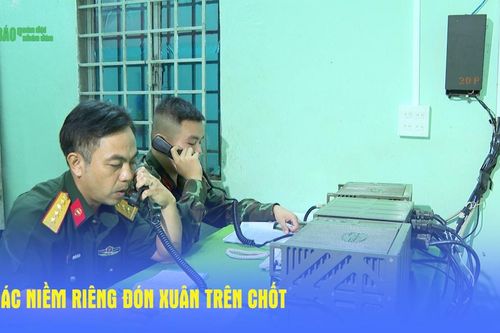 Gác niềm riêng đón Xuân trên chốt