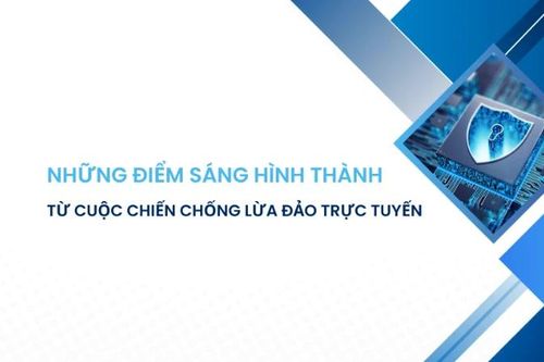 Những điểm sáng hình thành từ cuộc chiến chống lừa đảo trực tuyến