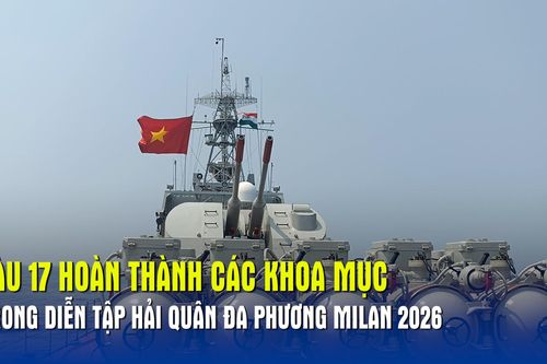 Tàu 17 hoàn thành các khoa mục trong diễn tập Hải quân đa phương MILAN 2026