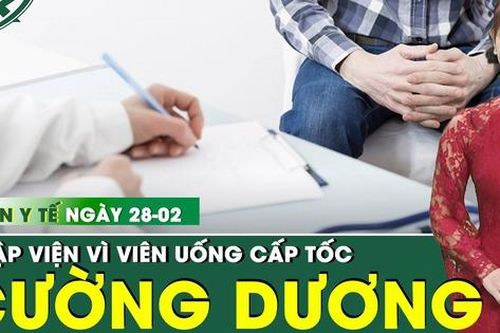 Bản tin Y tế 25/2: Người đàn ông nhập viện sau khi uống viên cường dương cấp tốc kèm thuốc tim mạch