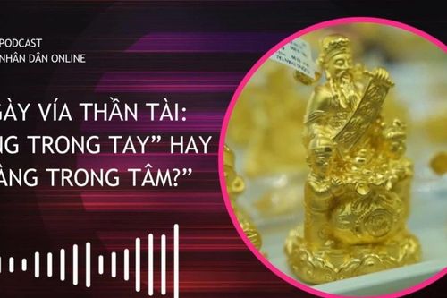 Ngày vía Thần Tài: 'Vàng trong tay' hay 'Vàng trong tâm?'