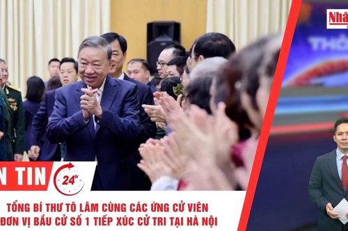 Thời sự 24h ngày 26/2/2026: Tổng Bí thư Tô Lâm cùng các ứng cử viên đơn vị bầu cử số 1 tiếp xúc cử tri tại Hà Nội