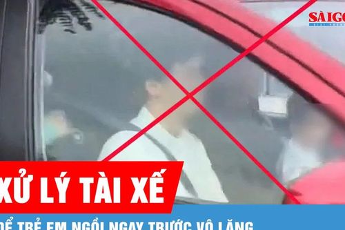 Xử lý tài xế để trẻ em ngồi ngay trước vô lăng