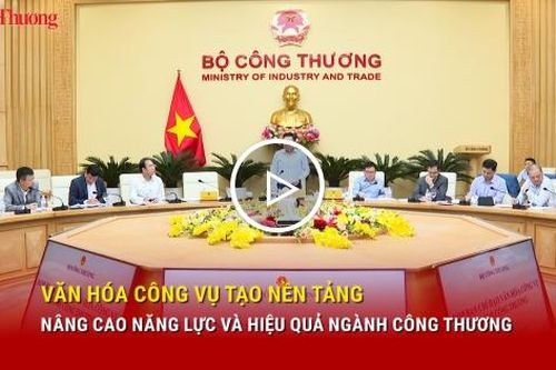 Văn hóa công vụ tạo nền tảng nâng cao năng lực và hiệu quả ngành Công Thương