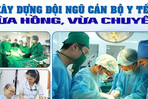 Xây dựng đội ngũ cán bộ y tế 'vừa hồng, vừa chuyên'