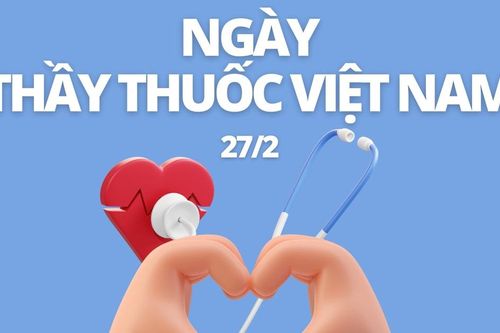 Lời chúc Ngày Thầy thuốc Việt Nam 27/2 hôm nay ý nghĩa và sâu sắc
