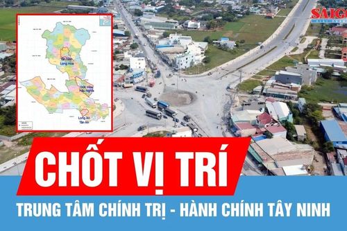 Tây Ninh sẽ đưa trung tâm hành chính - chính trị mới về Đức Hòa - Hậu Nghĩa
