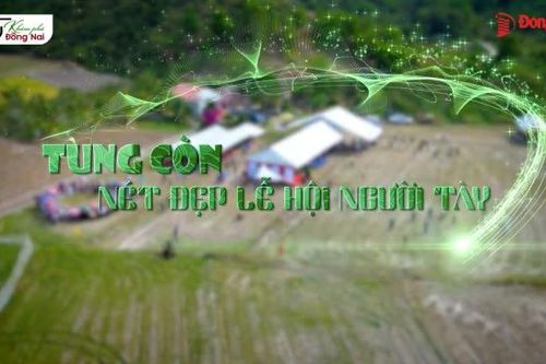 Tung còn - nét đẹp lễ hội của người Tày tại Đồng Nai