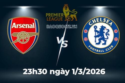 Nhận định, dự đoán trận đấu Arsenal vs Chelsea: Chủ nhà quyết giữ trọn 3 điểm