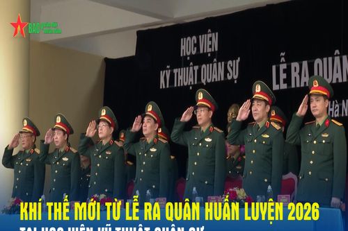 Khí thế mới từ lễ ra quân huấn luyện 2026 tại Học viện Kỹ thuật Quân sự
