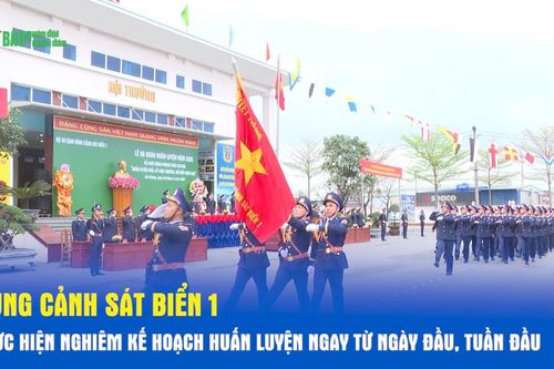 Vùng Cảnh sát biển 1 thực hiện nghiêm kế hoạch huấn luyện ngay từ ngày đầu, tuần đầu