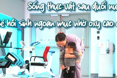 Hành trình 3 tháng kỳ diệu của bé trai 3 tuổi 'sống thực vật' sau đuối nước