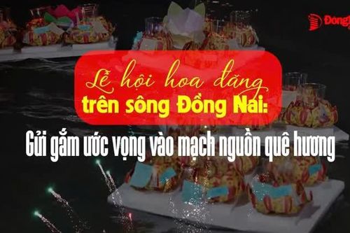 Lễ hội hoa đăng trên sông Đồng Nai: Gửi gắm ước vọng vào mạch nguồn quê hương