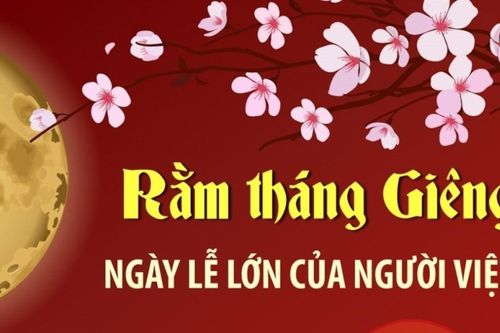 Rằm tháng Giêng - Ngày lễ lớn của người Việt
