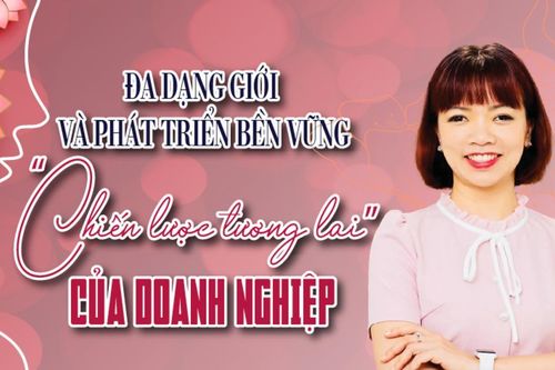 Đa dạng giới và phát triển bền vững: 'Chiến lược tương lai' của doanh nghiệp