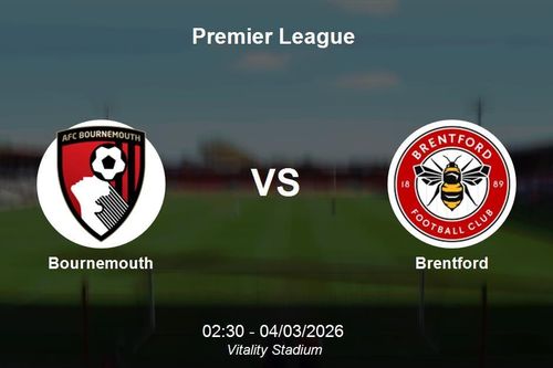 Nhận định Bournemouth vs Brentford - Premier League 02h30 ngày 4/3