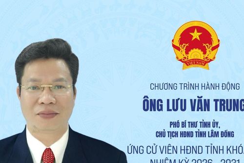 Chương trình hành động của ông Lưu Văn Trung, ứng cử viên đại biểu HĐND tỉnh Lâm Đồng khóa XI, nhiệm kỳ 2026-2031