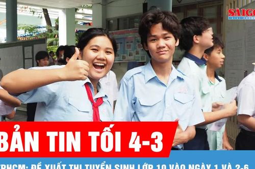 Bản tin tối 4-3: TPHCM: Đề xuất thi tuyển sinh lớp 10 vào ngày 1 và 2-6