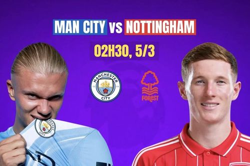 Nhận định bóng đá Man City vs Nottingham, 02h30 ngày 5/3: Không có quà cho khách