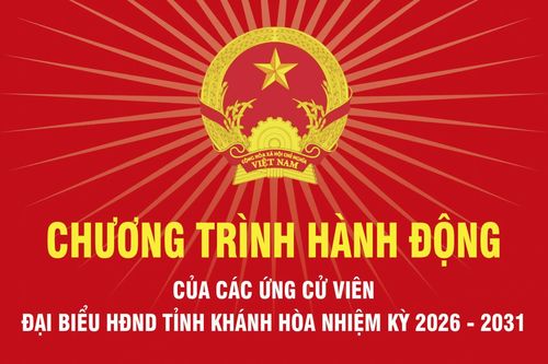 Chương trình hành động của các ứng cử viên đại biểu HĐND tỉnh Khánh Hòa nhiệm kỳ 2026 - 2031