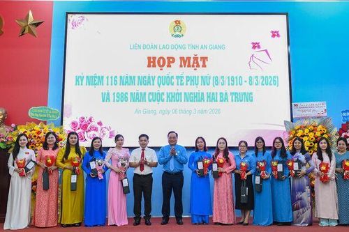 Liên đoàn Lao động tỉnh An Giang họp mặt kỷ niệm 116 năm Ngày Quốc tế Phụ nữ