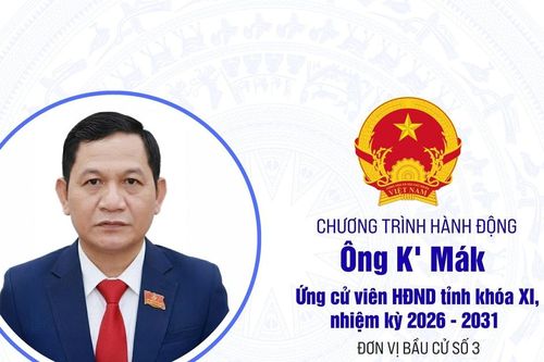 Chương trình hành động của ông K' Mák, ứng cử viên HĐND tỉnh Lâm Đồng khóa XI, nhiệm kỳ 2026 - 2031