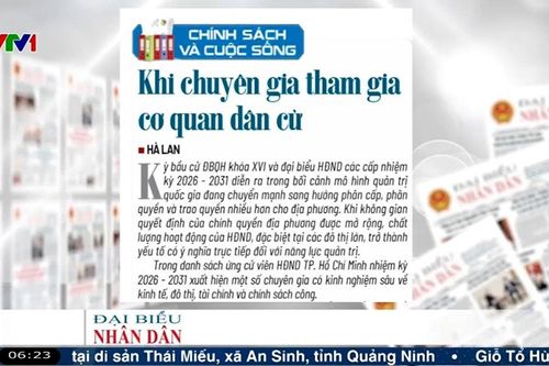 Điểm báo VTV1: Khi chuyên gia tham gia cơ quan dân cử