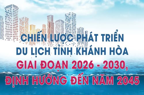 Chiến lược phát triển du lịch tỉnh Khánh Hòa giai đoạn 2026 - 2030, định hướng đến năm 2045