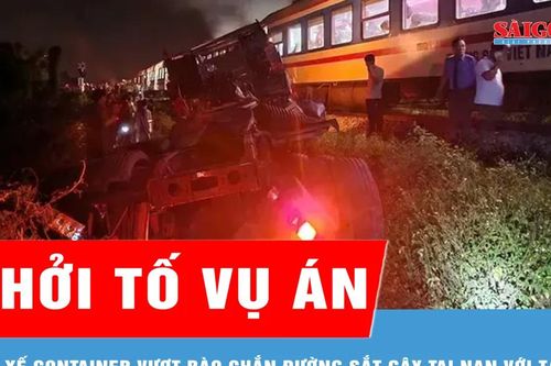 Khởi tố vụ án tài xế container vượt rào chắn đường sắt gây tai nạn với tàu SE8