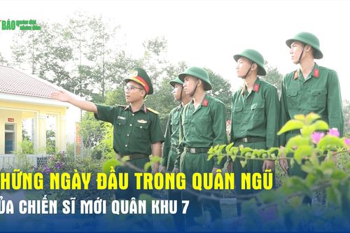 Những ngày đầu trong quân ngũ của chiến sĩ mới Quân khu 7