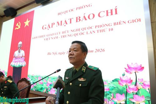 Gặp mặt báo chí giới thiệu Giao lưu hữu nghị Quốc phòng biên giới Việt Nam-Trung Quốc lần thứ 10