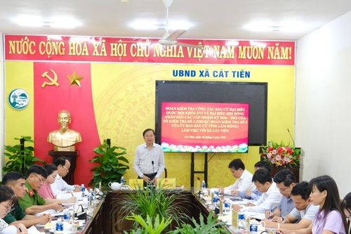 Đoàn kiểm tra của Ủy ban Bầu cử tỉnh Lâm Đồng làm việc tại Cát Tiên
