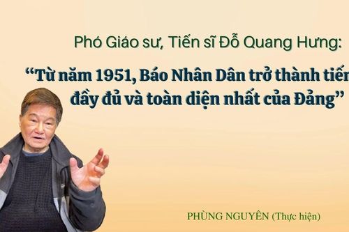 Giáo sư, Tiến sĩ Đỗ Quang Hưng: 'Từ năm 1951, Báo Nhân Dân trở thành tiếng nói đầy đủ và toàn diện nhất của Đảng'