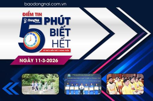 Điểm tin '5 phút biết hết' sáng 11-3: Trung Quốc có 413 doanh nghiệp đầu tư, hoạt động sản xuất kinh doanh tại Đồng Nai