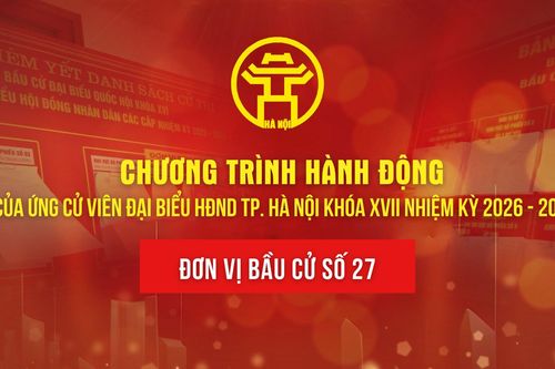 Chương trình hành động của ứng cử viên đại biểu HĐND TP. Hà Nội khóa XVII - Đơn vị bầu cử số 27