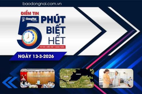 Điểm tin '5 phút biết hết' sáng 13-3: Đồng Nai sẽ tổ chức lễ hội xuất khẩu nông sản và Quả điều vàng năm 2026