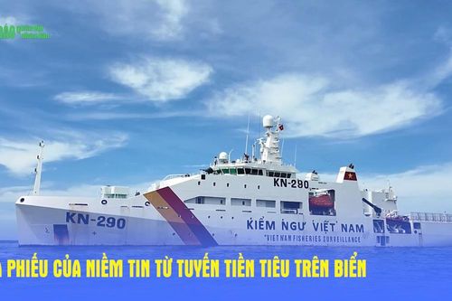 Lá phiếu của niềm tin từ tuyến tiền tiêu trên biển