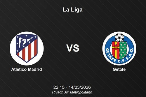 Nhận định Atletico Madrid vs Getafe - La Liga: Pháo đài Riyadh Air Metropolitano