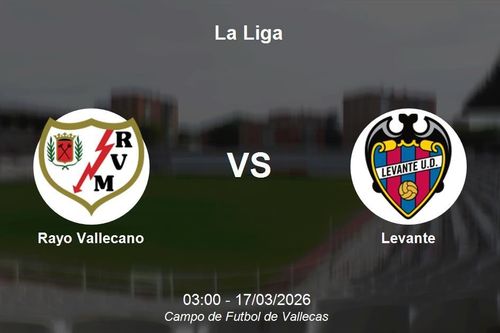 Nhận định Rayo Vallecano vs Levante - La Liga 03:00 ngày 17/03