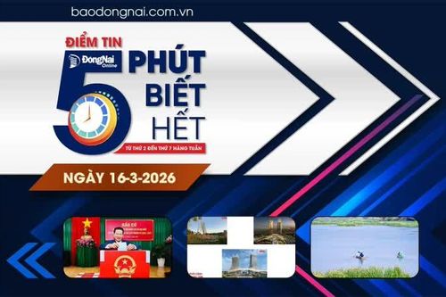 Điểm tin '5 phút biết hết' sáng 16-3: Đồng Nai phê duyệt kết quả thi tuyển phương án kiến trúc khu Trung tâm chính trị - hành chính tỉnh