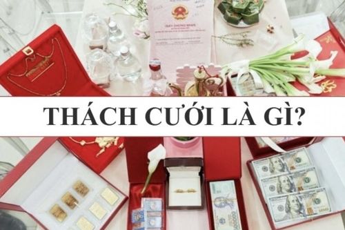 Lễ thách cưới là gì? Ý nghĩa của phong tục và tiền thách cưới